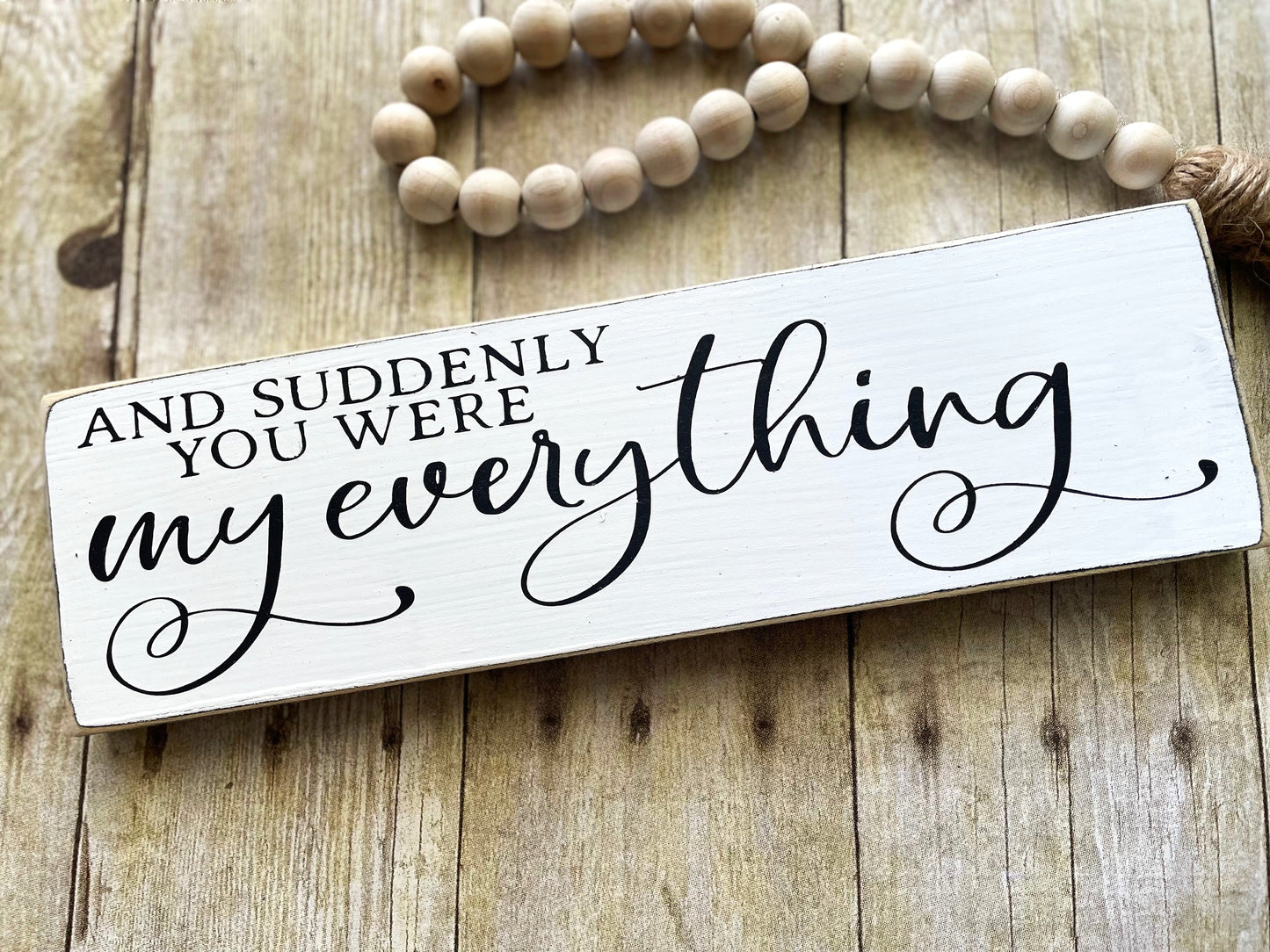 and suddenly you were my everything Wood Sign