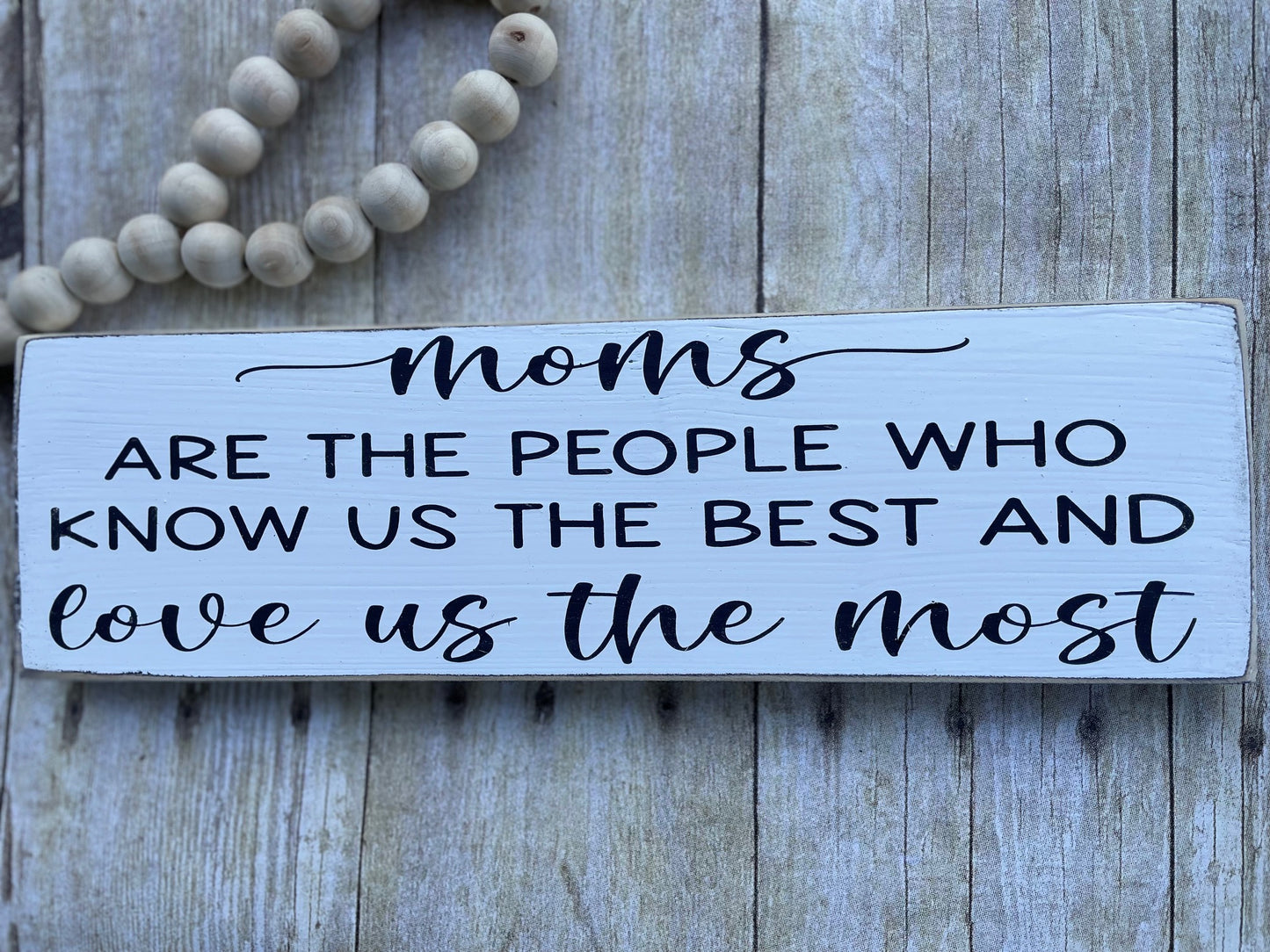 Moms are the people who know us the best and love us the most