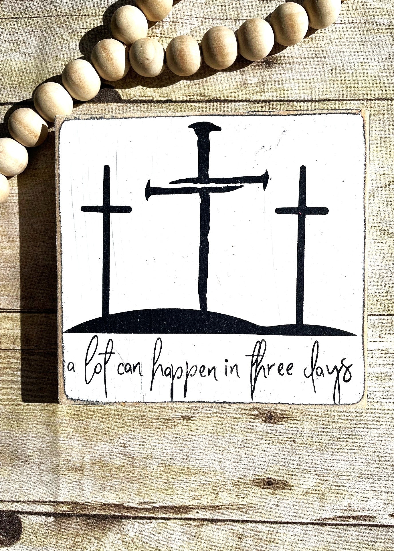 A lot can happen in three days Wood Sign