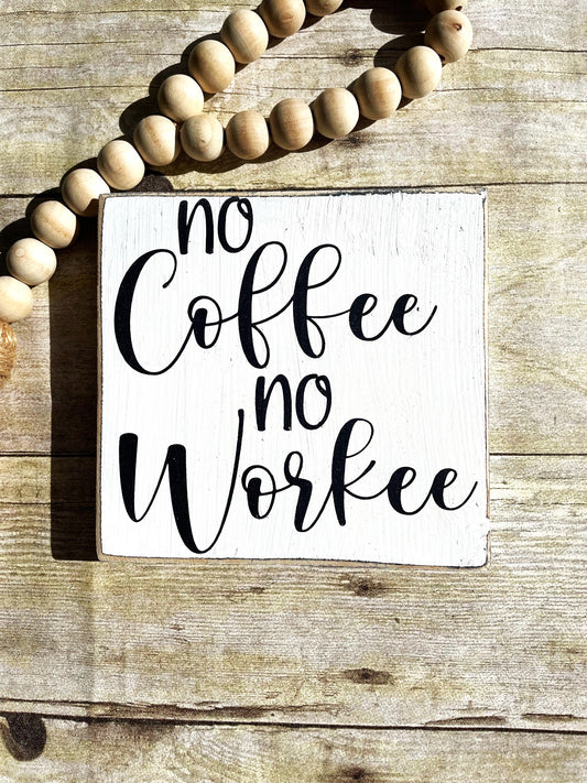no Coffee no Workee Wood Sign