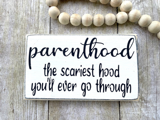 parenthood the scariest hood you'll ever go through wood sign